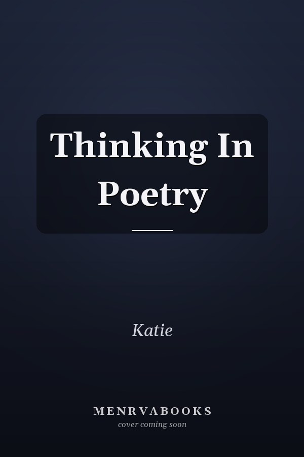 Thinking In Poetry