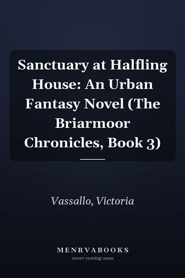 Sanctuary at Halfling House: An Urban Fantasy Novel (The Briarmoor Chronicles, Book 3)