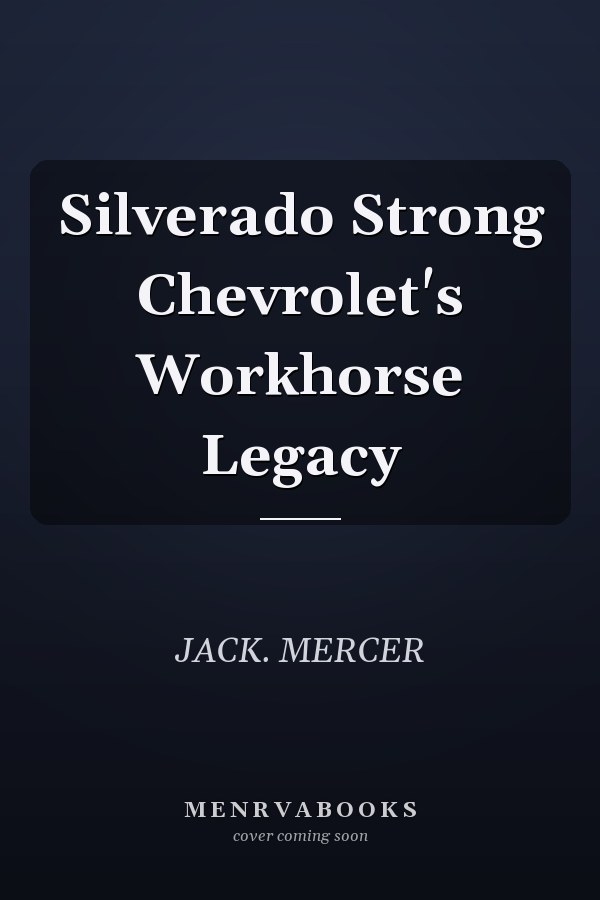 Silverado Strong Chevrolet's Workhorse Legacy