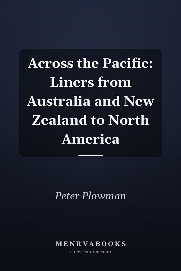 Across the Pacific: Liners from Australia and New Zealand to North America