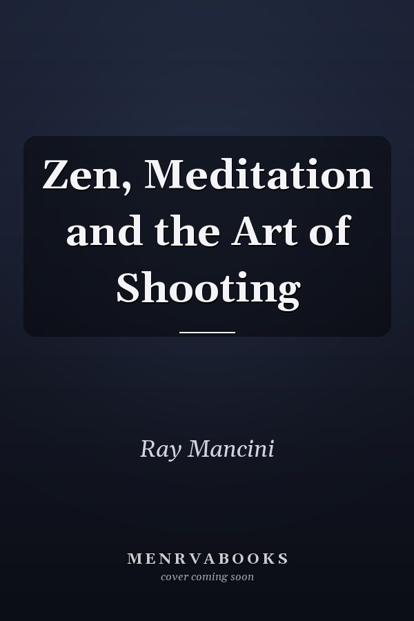 Zen, Meditation and the Art of Shooting