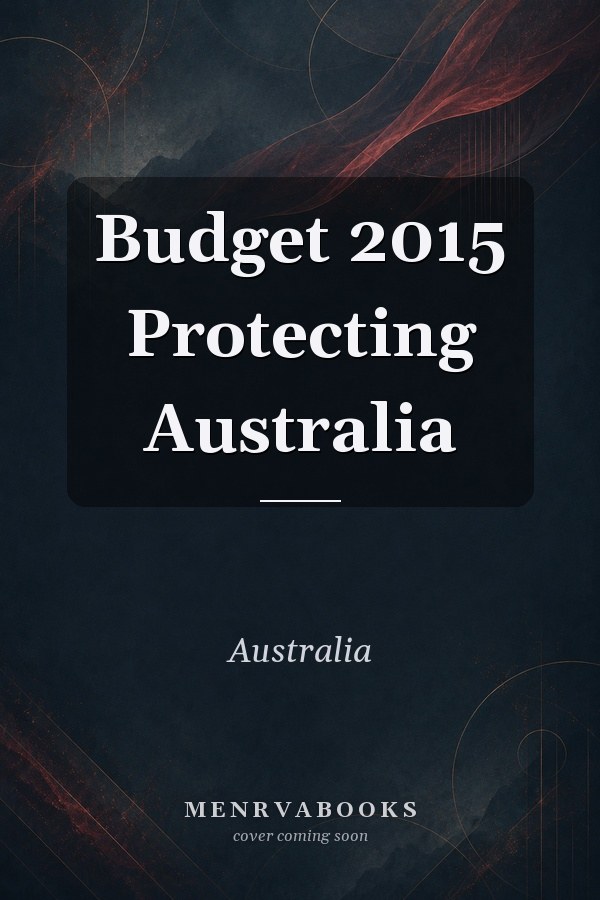 Budget 2015 Protecting Australia
