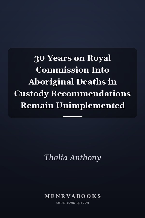 30 Years on Royal Commission Into Aboriginal Deaths in Custody Recommendations Remain Unimplemented