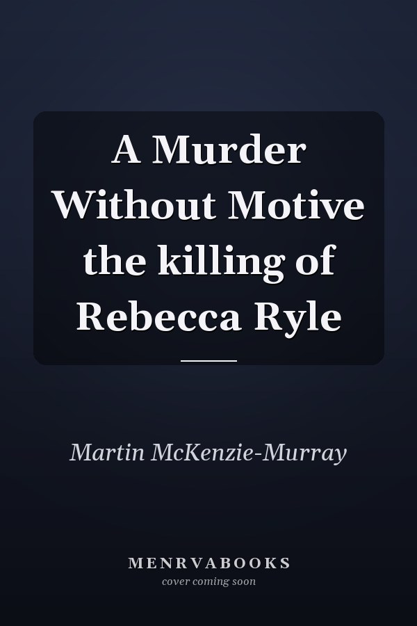 A Murder Without Motive the killing of Rebecca Ryle