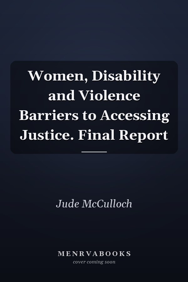 Women, Disability and Violence Barriers to Accessing Justice. Final Report