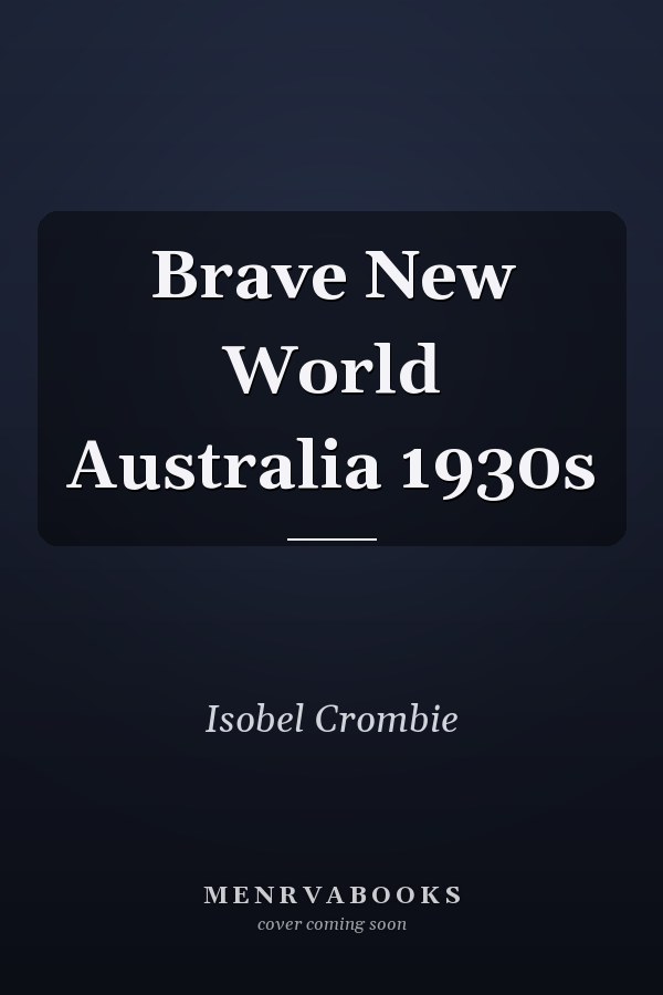 Brave New World Australia 1930s