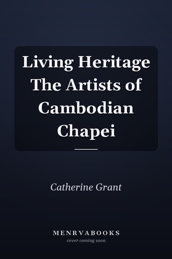 Living Heritage The Artists of Cambodian Chapei