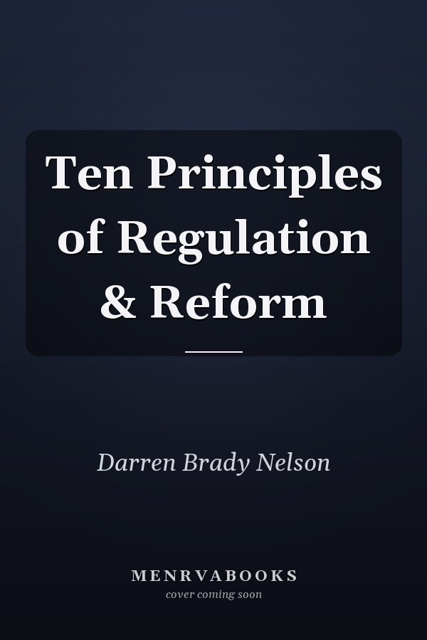 Ten Principles of Regulation & Reform
