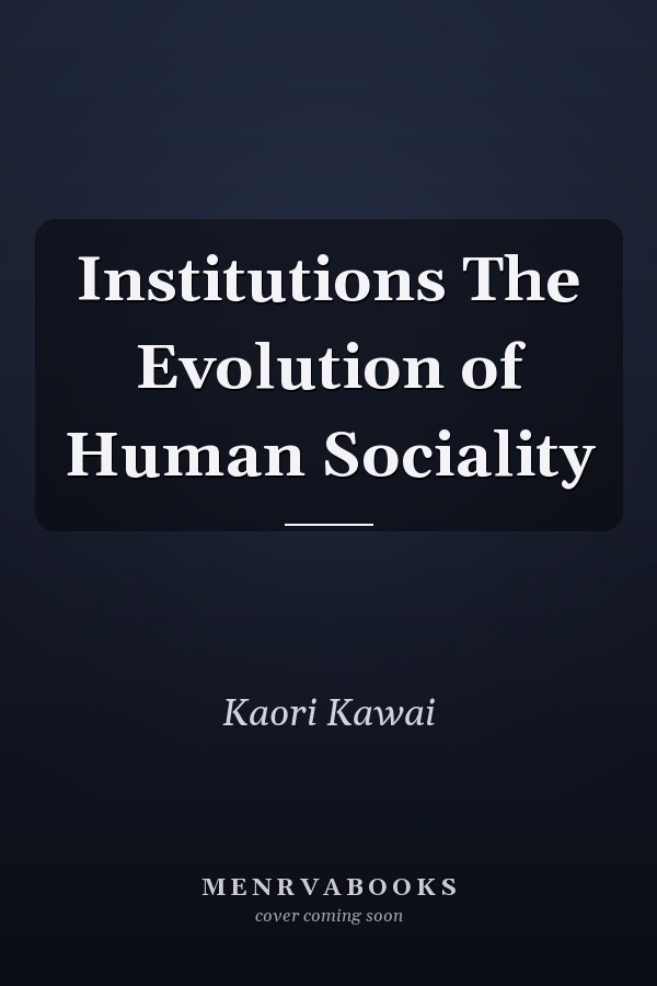 Institutions The Evolution of Human Sociality