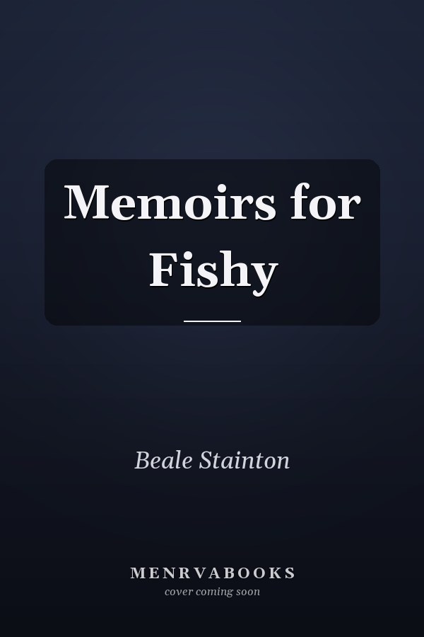 Memoirs for Fishy
