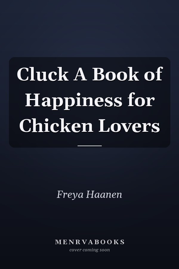 Cluck A Book of Happiness for Chicken Lovers