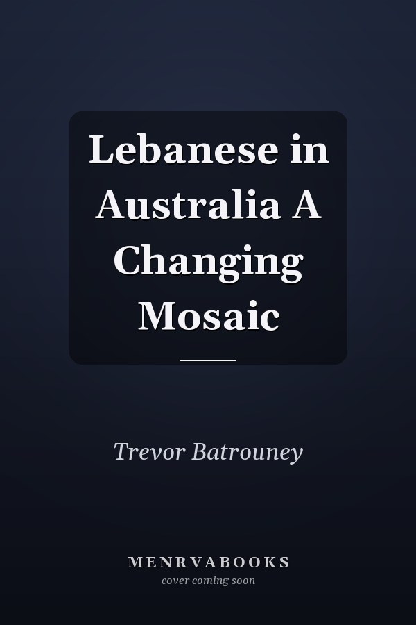 Lebanese in Australia A Changing Mosaic