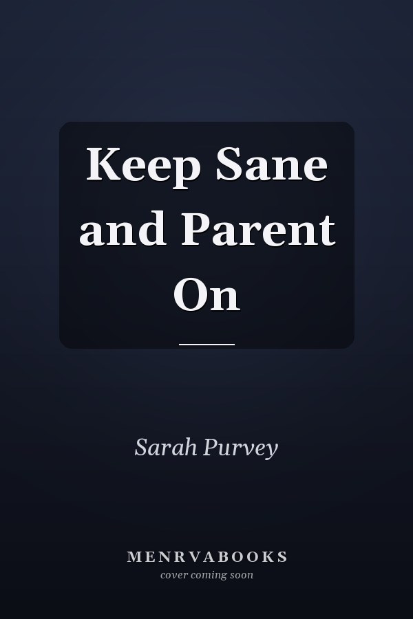 Keep Sane and Parent On