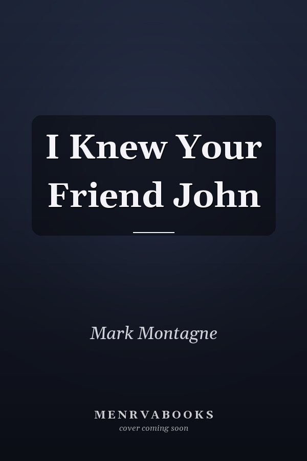 I Knew Your Friend John
