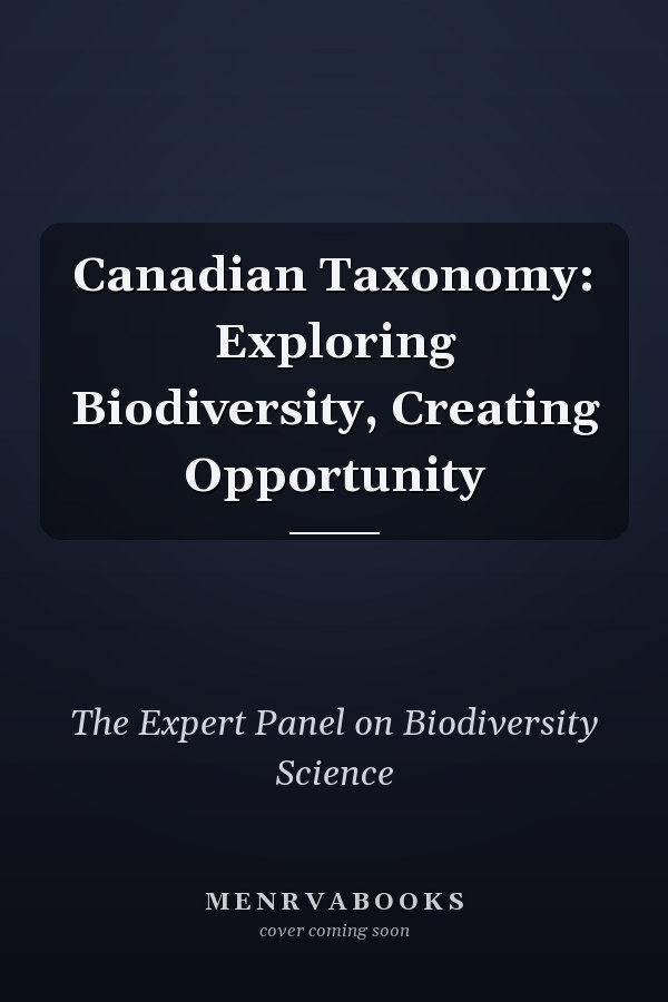 Canadian Taxonomy: Exploring Biodiversity, Creating Opportunity