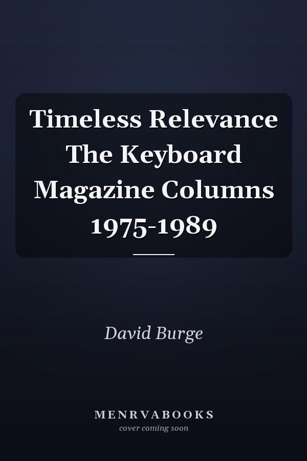 Timeless Relevance The Keyboard Magazine Columns 1975-1989