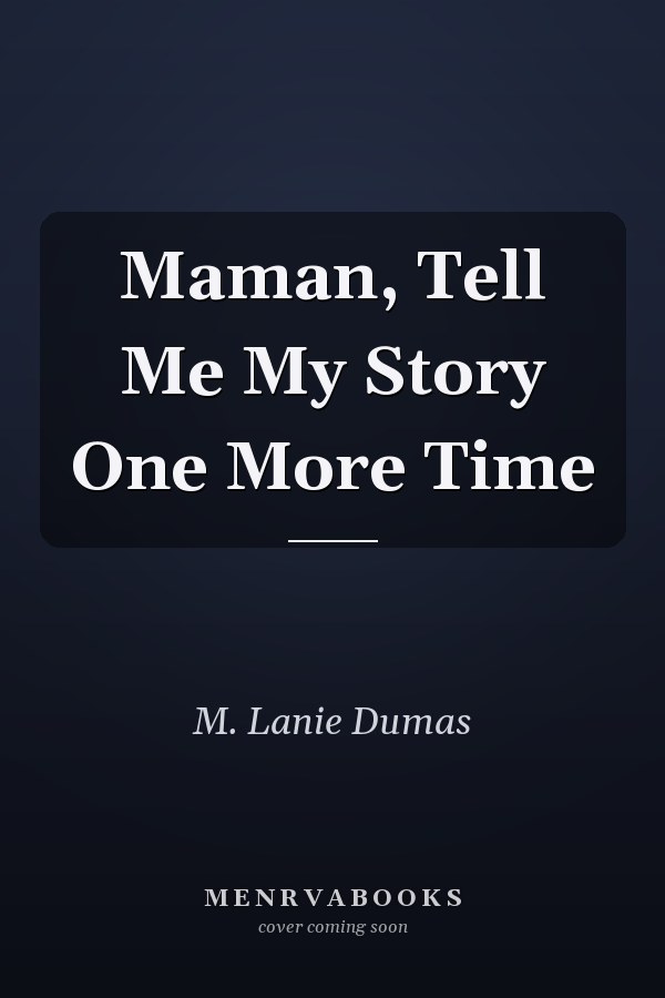 Maman, Tell Me My Story One More Time