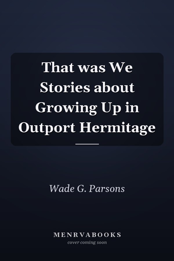 That was We Stories about Growing Up in Outport Hermitage