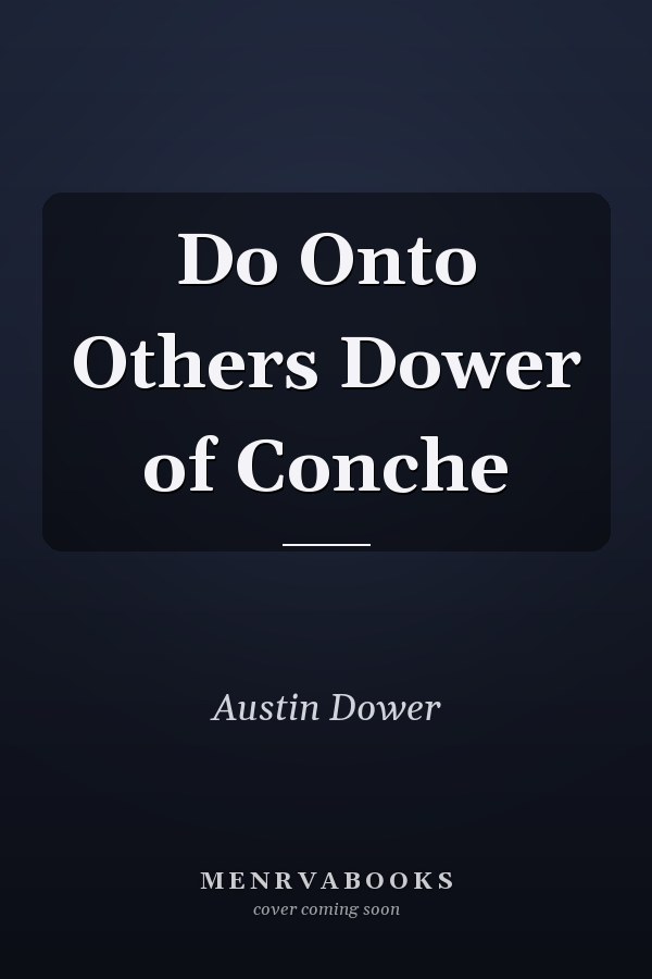 Do Onto Others Dower of Conche