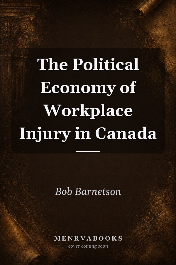 The Political Economy of Workplace Injury in Canada