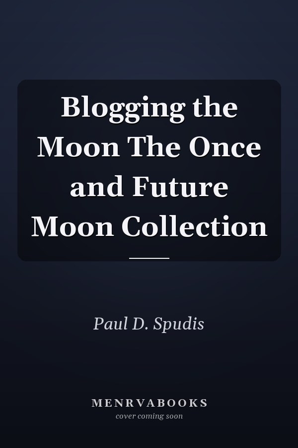 Blogging the Moon The Once and Future Moon Collection