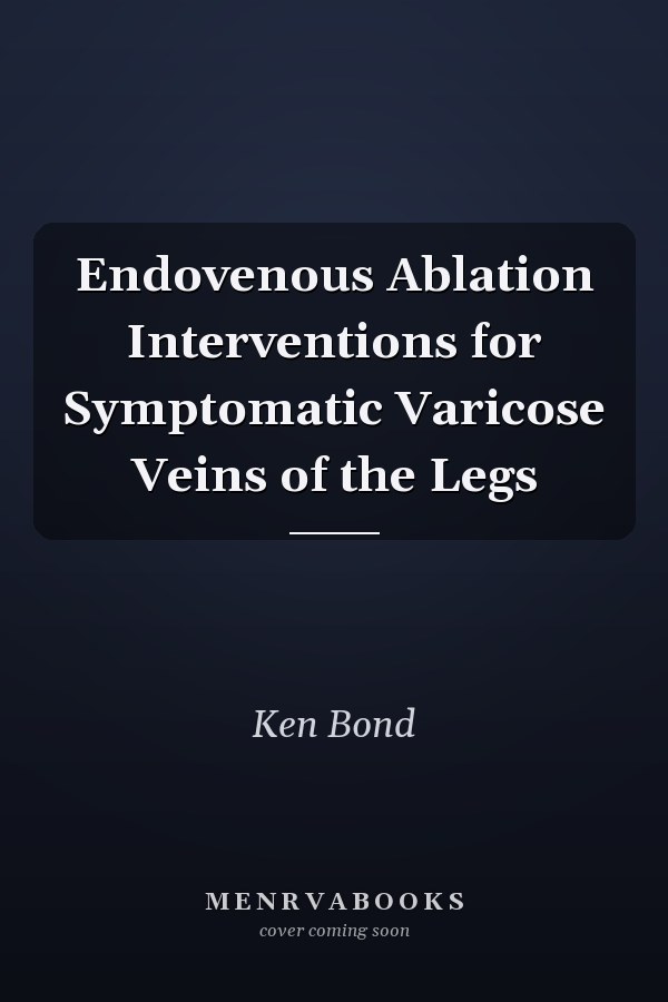 Endovenous Ablation Interventions for Symptomatic Varicose Veins of the Legs