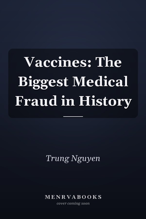 Vaccines: The Biggest Medical Fraud in History