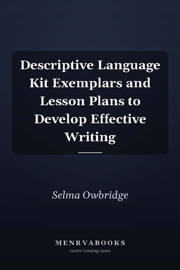 Descriptive Language Kit Exemplars and Lesson Plans to Develop Effective Writing