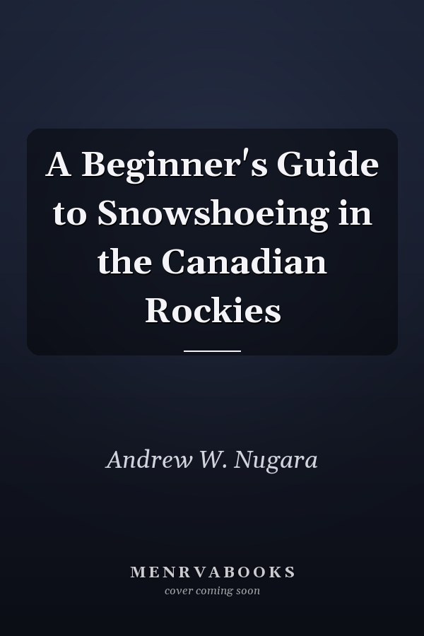 A Beginner's Guide to Snowshoeing in the Canadian Rockies