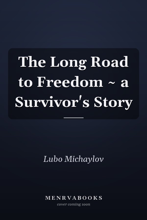 The Long Road to Freedom ~ a Survivor's Story