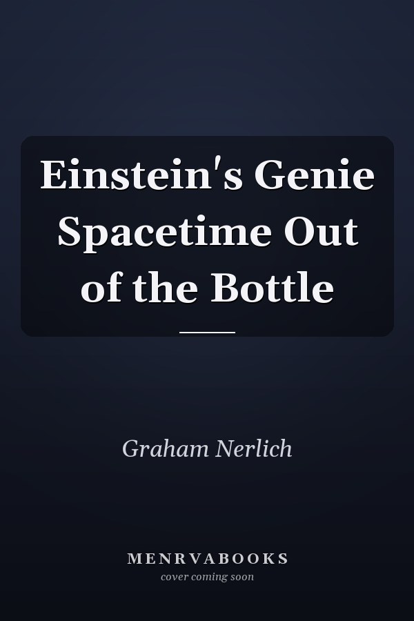 Einstein's Genie Spacetime Out of the Bottle