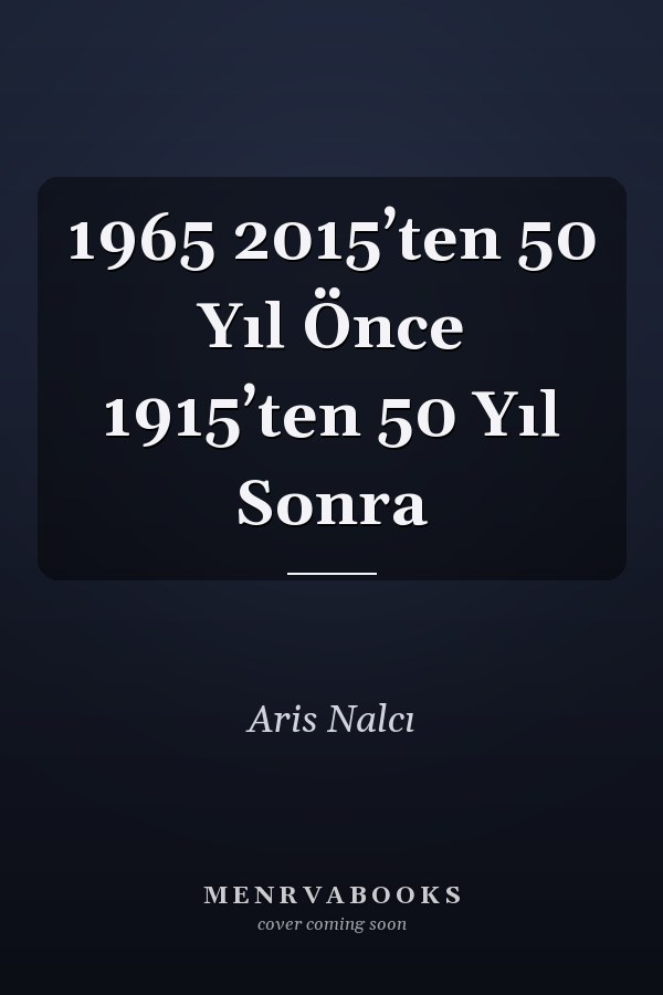 1965 2015’ten 50 Yıl Önce 1915’ten 50 Yıl Sonra