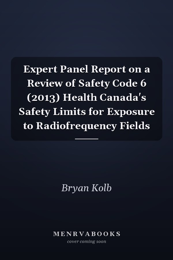Expert Panel Report on a Review of Safety Code 6 (2013) Health Canada's Safety Limits for Exposure to Radiofrequency Fields