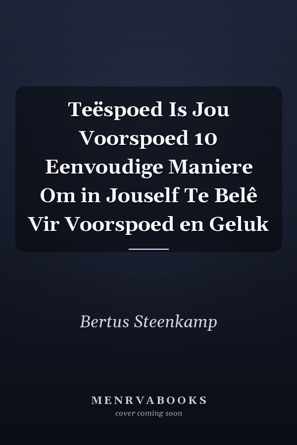 Teëspoed Is Jou Voorspoed 10 Eenvoudige Maniere Om in Jouself Te Belê Vir Voorspoed en Geluk