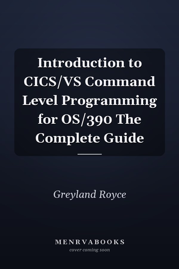 Introduction to CICS/VS Command Level Programming for OS/390 The Complete Guide