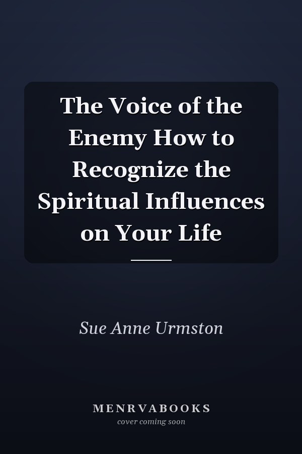 The Voice of the Enemy How to Recognize the Spiritual Influences on Your Life