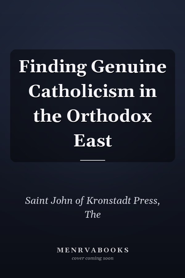 Finding Genuine Catholicism in the Orthodox East