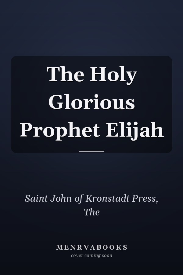 The Holy Glorious Prophet Elijah