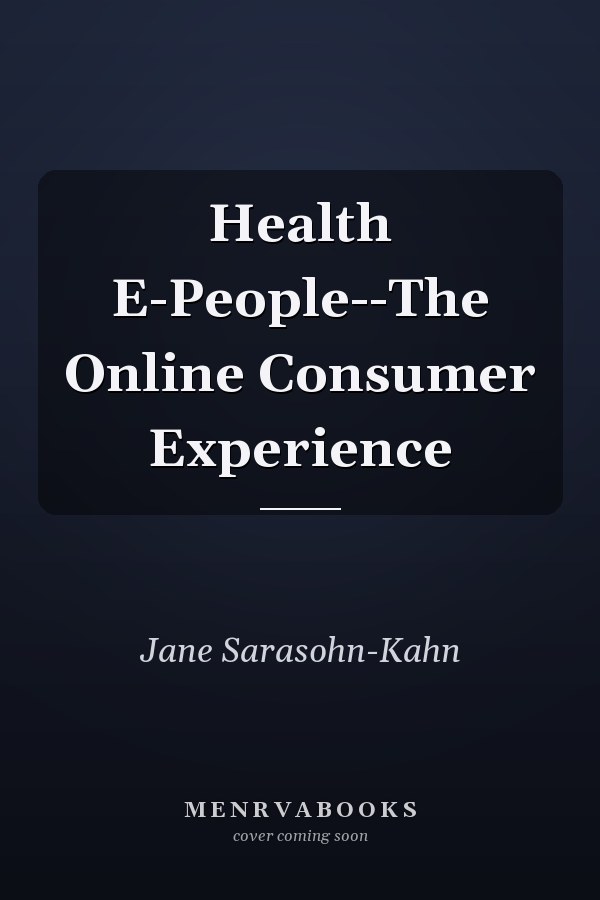 Health E-People--The Online Consumer Experience