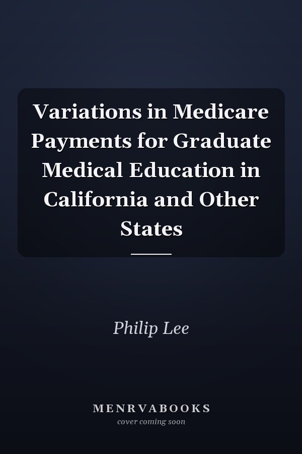 Variations in Medicare Payments for Graduate Medical Education in California and Other States