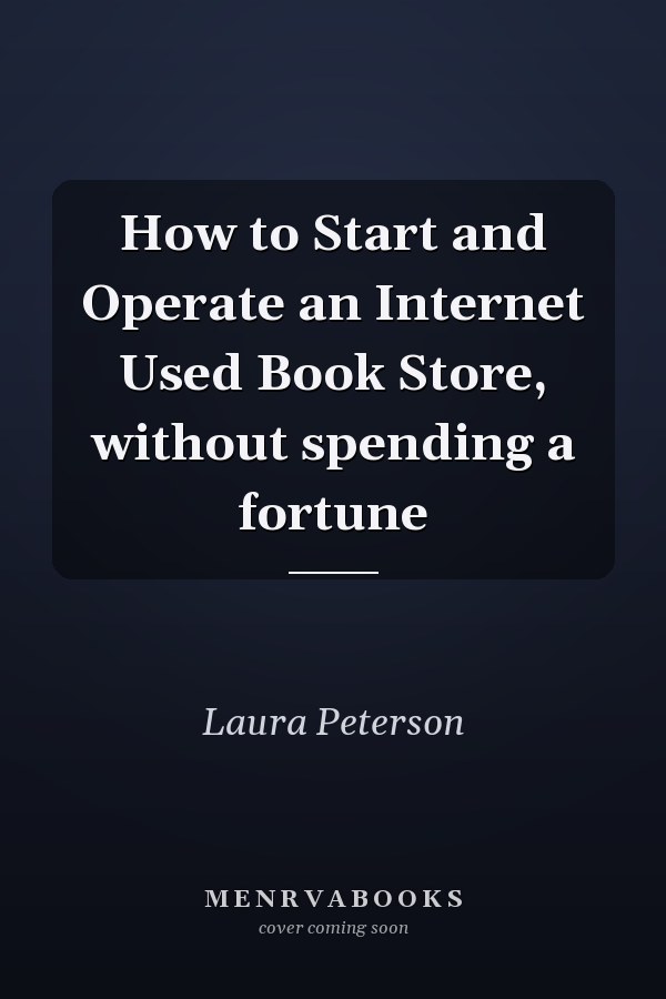 How to Start and Operate an Internet Used Book Store, without spending a fortune