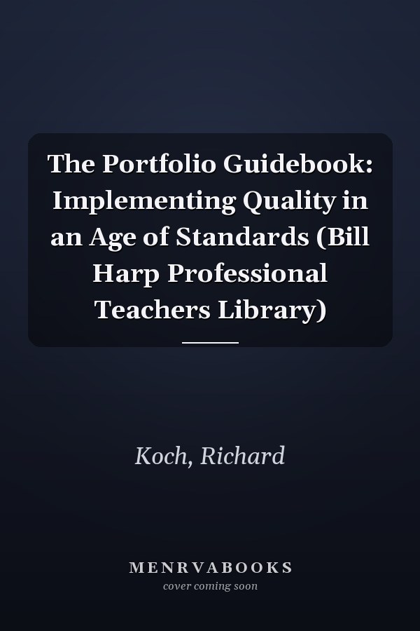 The Portfolio Guidebook: Implementing Quality in an Age of Standards (Bill Harp Professional Teachers Library)