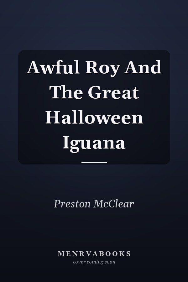 Awful Roy And The Great Halloween Iguana