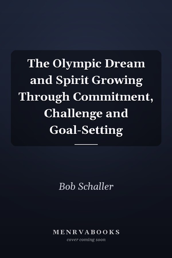 The Olympic Dream and Spirit Growing Through Commitment, Challenge and Goal-Setting