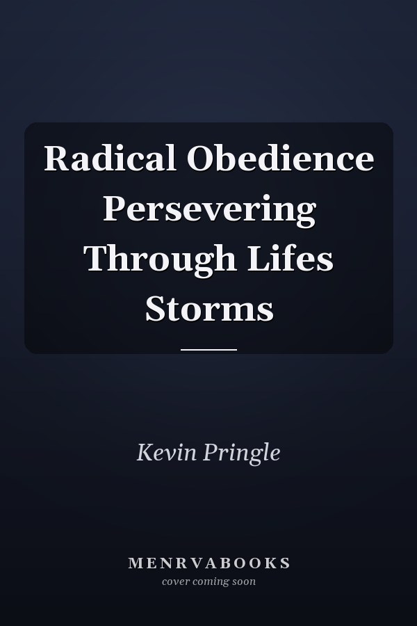 Radical Obedience Persevering Through Lifes Storms