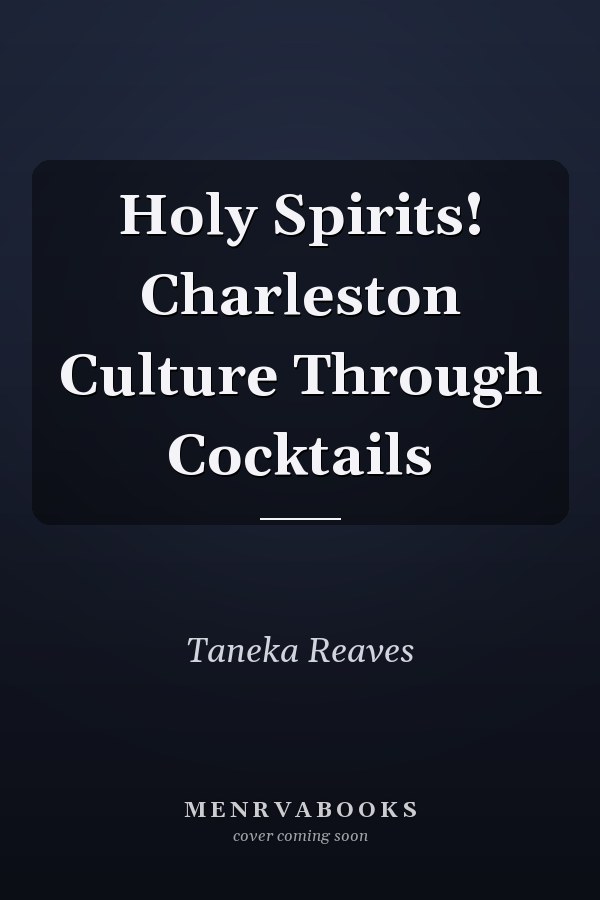 Holy Spirits! Charleston Culture Through Cocktails