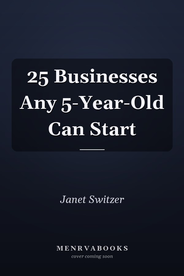 25 Businesses Any 5-Year-Old Can Start