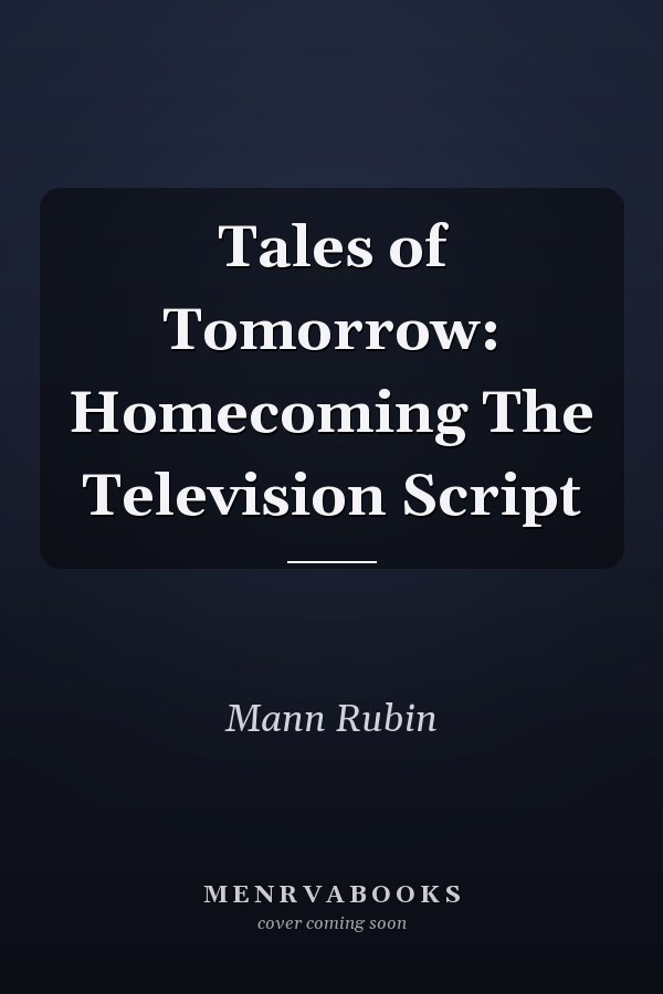 Tales of Tomorrow: Homecoming The Television Script