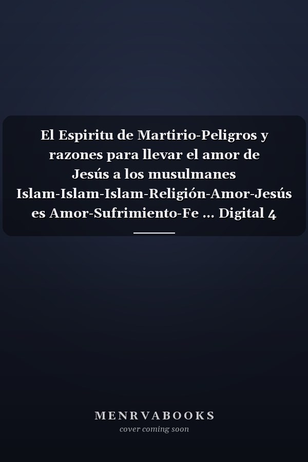 El Espiritu de Martirio-Peligros y razones para llevar el amor de Jesús a los musulmanes Islam-Islam-Islam-Religión-Amor-Jesús es Amor-Sufrimiento-Fe ... Digital 4 CD Audio Libro (Spanish Edition)