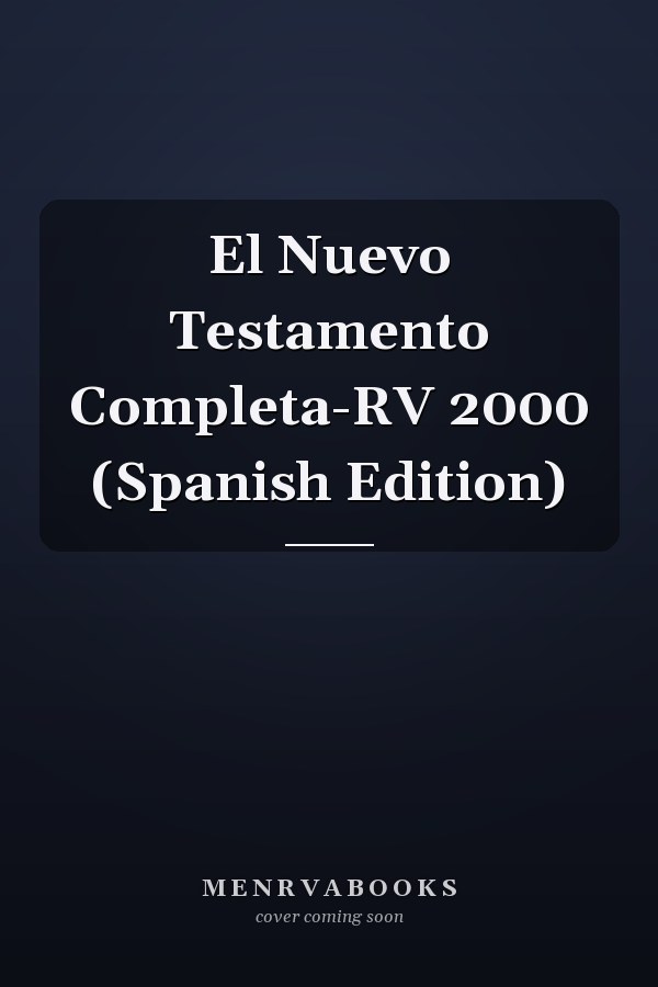 El Nuevo Testamento Completa-RV 2000 (Spanish Edition)